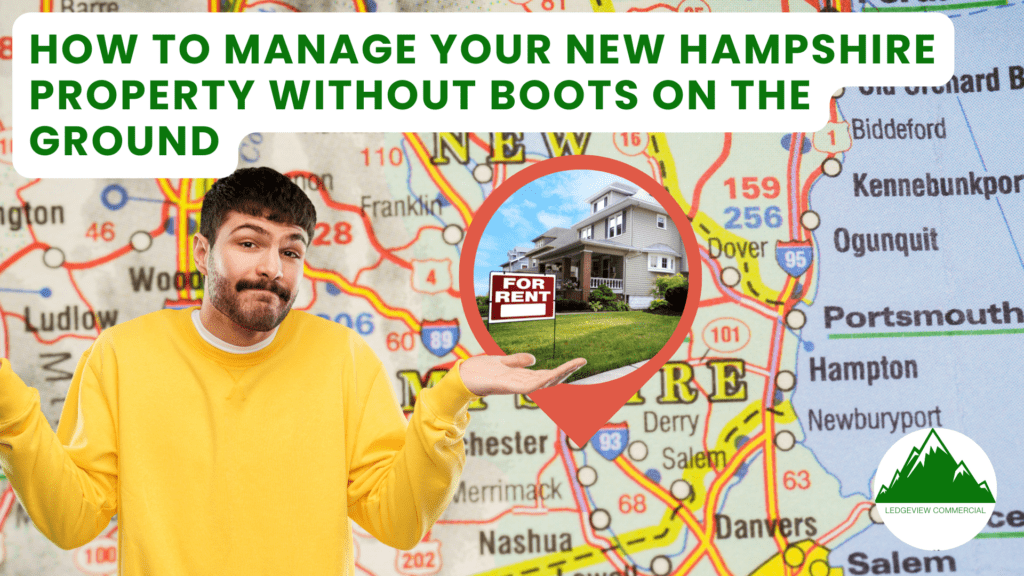 How to Manage Your New Hampshire Property Without Boots on the Ground